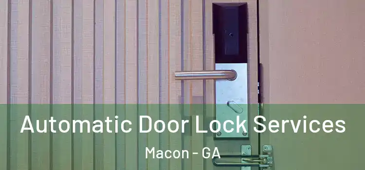 Automatic Door Lock Services Macon - GA