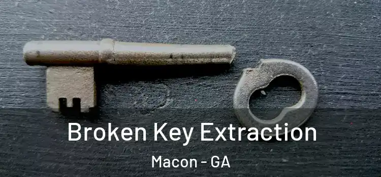 Broken Key Extraction Macon - GA