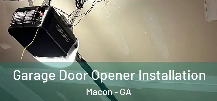  Garage Door Opener Installation Macon - GA