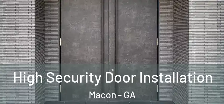 High Security Door Installation Macon - GA