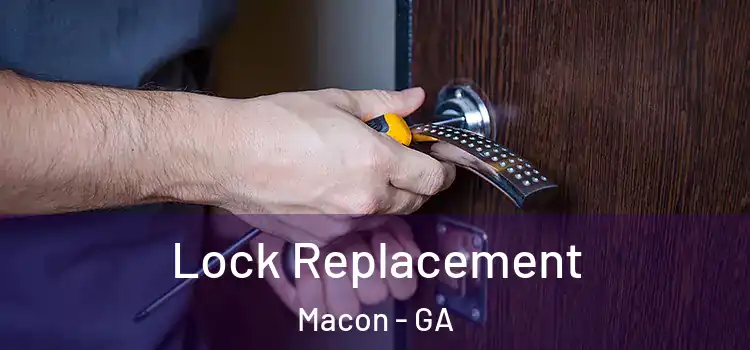  Lock Replacement Macon - GA